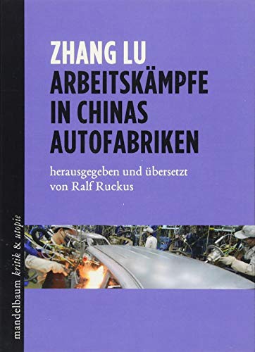 Beispielbild fr Arbeitskmpfe in Chinas Autofabriken (kritik & utopie) zum Verkauf von medimops