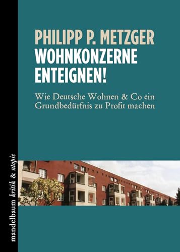 Beispielbild fr Wohnkonzerne enteignen! - Wie Deutsche Wohnen & Co ein Grundbedrfnis zu Profit machen zum Verkauf von Der Ziegelbrenner - Medienversand