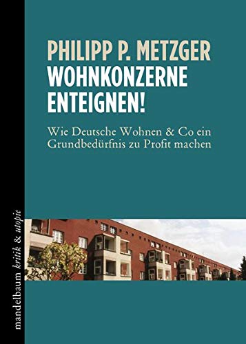 Stock image for Wohnkonzerne enteignen! - Wie Deutsche Wohnen & Co ein Grundbedrfnis zu Profit machen for sale by Der Ziegelbrenner - Medienversand