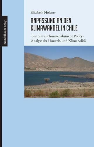 Beispielbild fr Anpassung an den Klimawandel in Chile: Eine historisch-materialistische Policy-Analyse der Umwelt- und Klimapolitik (Investigaciones) zum Verkauf von medimops