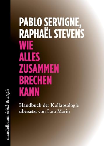 Beispielbild fr Wie alles zusammenbrechen kann: Handbuch der Kollapsologie zum Verkauf von Revaluation Books