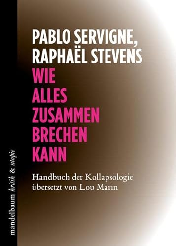 Stock image for Wie alles zusammenbrechen kann: Handbuch der Kollapsologie for sale by Revaluation Books