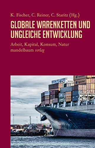 Stock image for Globale Warenketten und ungleiche Entwicklung: Arbeit, Kapital, Konsum, Natur for sale by Revaluation Books