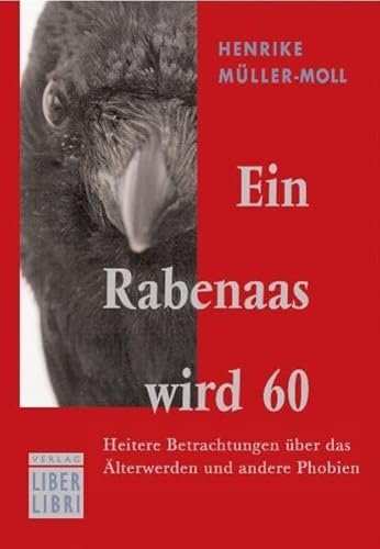 Beispielbild fr Ein Rabenaas wird 60 - Heitere Betrachtungen ber das lterwerden und andere Phobien zum Verkauf von PRIMOBUCH