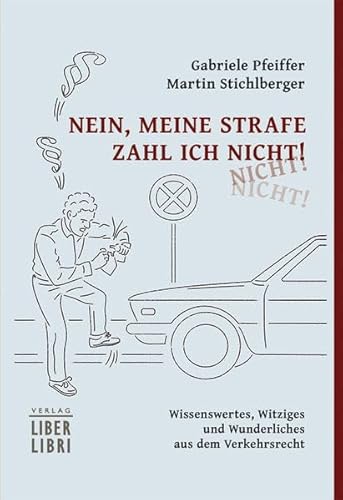 Beispielbild fr Nein, meine Strafe zahl ich nicht!: Wissenswertes, Witziges und Wunderliches aus dem Verkehrsrecht zum Verkauf von medimops