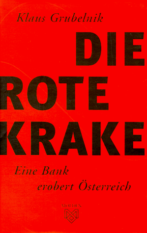 Die rote Krake. Eine Bank erobert Österreich.