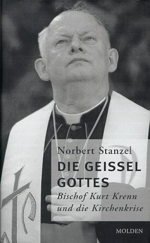 Stock image for Die Geissel Gottes. Bischof Kurt Krenn und die Kirchenkrise for sale by medimops