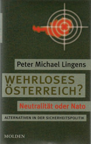 Stock image for Wehrloses sterreich?: Neutralitt oder Nato. Alternativen in der Sicherheitspolitik for sale by Buchmarie