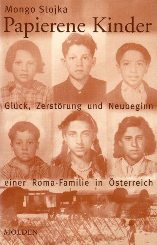 Papierene Kinder - Glück, Zerstörung und Neubeginn einer Roma-Familie in Österreich. - Stojka, Mongo