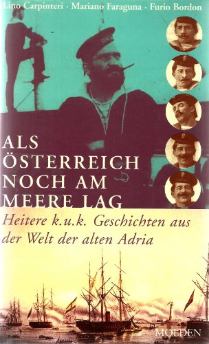 Beispielbild fr Als sterreich noch am Meere lag. Heitere k.u.k. Geschichten aus der Welt der alten Adria zum Verkauf von medimops