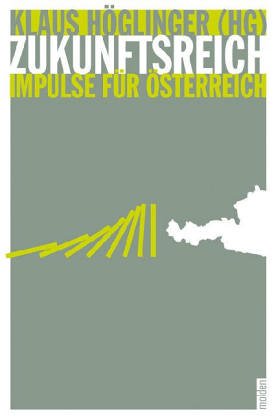 Beispielbild fr Zukunftsreich. Impulse fr sterreich Hglinger, Klaus zum Verkauf von Goodbooks-Wien