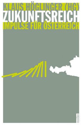 Stock image for Zukunftsreich. Impulse fr sterreich Hglinger, Klaus for sale by Goodbooks-Wien