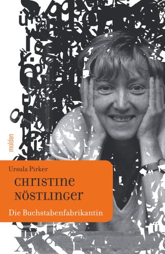 Christine Nöstlinger. Die Buchstabenfabrikantin