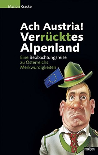 Beispielbild fr Ach, Austria - verrcktes Alpenland: Eine Beobachtungsreise zu sterreichs Merkwrdigkeiten zum Verkauf von Goodbooks-Wien
