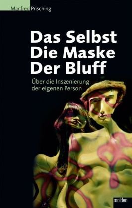 Stock image for Das Selbst, die Maske, der Bluff: ber die Inszenierung der eigenen Person for sale by medimops