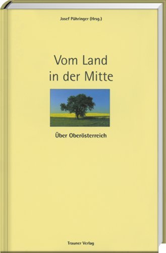 Stock image for Vom Land in der Mitte: ber Obersterreich for sale by medimops
