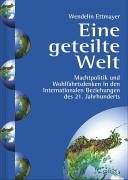 Beispielbild fr Eine geteilte Welt: Machtpolitik und Wohlfahrtsdenken in den Internationalen Beziehungen des 21. Jahrhunderts zum Verkauf von Goodbooks-Wien