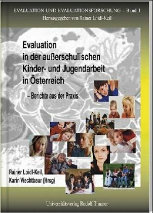 Evaluation in der auáerschulischen Kinder- und Jugendarbeit in Österreich - Rainer Loidl-Keil; Karin Viechtbaur