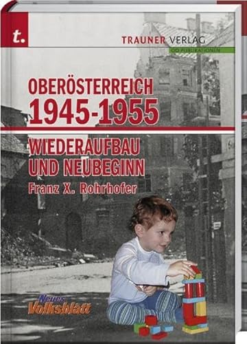 Stock image for Obersterreich 1945 - 1955. Wiederaufbau und Neubeginn for sale by medimops