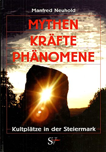 Beispielbild fr Mythen, Krfte, Phnomene: Kultpltze in der Steiermark zum Verkauf von Versandantiquariat Felix Mcke
