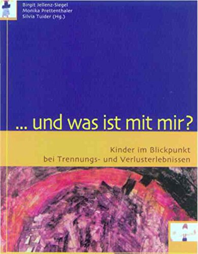 9783854890515: Und was ist mit mir? Kinder im Blickpunkt bei Trennungs- und Verlusterlebnissen