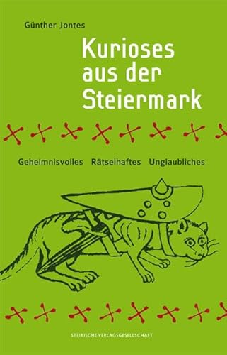 Beispielbild fr Kurioses aus der Steiermark: Geheimnisvolles, Rtselhaftes, Unglaubliches zum Verkauf von medimops