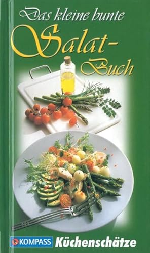 Beispielbild fr Das kleine bunte Salatbuch: Die interessantesten Salate - knackig und frisch, pikant und raffiniert zum Verkauf von medimops