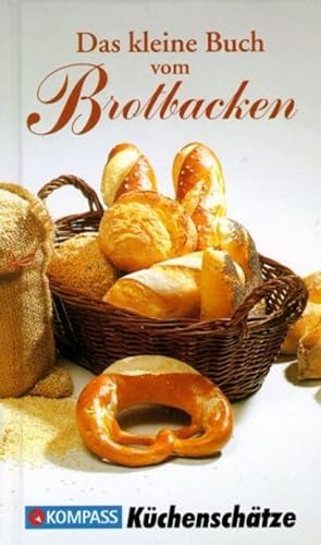 Stock image for Das kleine Buch vom Brotbacken for sale by medimops