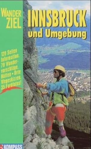 Innsbruck und Umgebung: Wanderbuch mit Tourenkarten, Höhenprofilen, Wandertipps (KOMPASS Wanderbuch 908) - Teutsch, Helmut