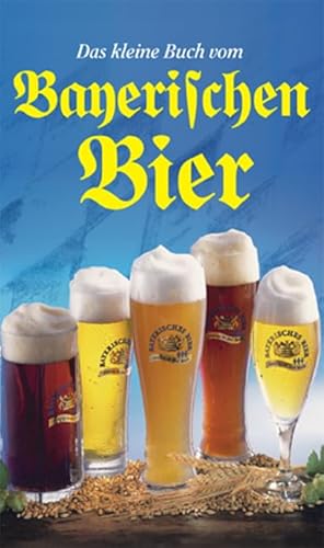 Beispielbild fr Das kleine Buch vom Bayerischen Bier zum Verkauf von medimops