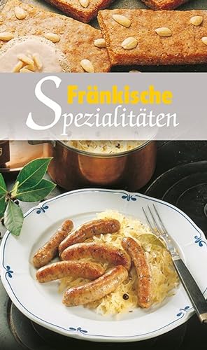 Stock image for Frnkische Spezialitten: Die beliebtesten Rezepte der Original Frnkischen Kche for sale by medimops