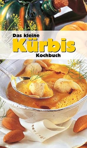 9783854918486: Das kleine Krbis-Kochbuch: Die beliebtesten Krbisrezepte fr Genieer, ganz in Farbe