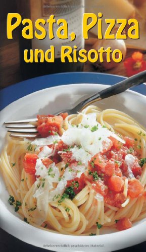 Beispielbild fr Pasta, Pizza und Risotto zum Verkauf von Leserstrahl  (Preise inkl. MwSt.)