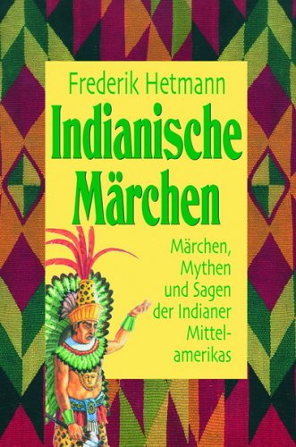Beispielbild fr Indianische Mrchen - Mit Musik-CD. Mrchen, Mythen und Sagen der Indianer Mittelamerikas zum Verkauf von medimops