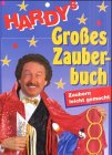 Hardy`s Großes Zauberbuch. Hardy`s Tipps & Tricks für kleine Zauberprofis und solche, die es noch...