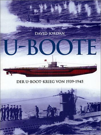 U-Boote. der U-Boot-Krieg von 1939 - 1945. - Jordan,David.