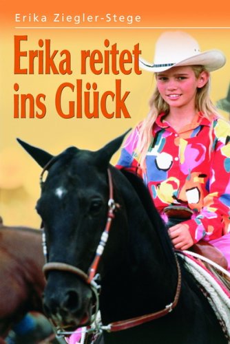 Stock image for Erika reitet ins Glck for sale by Antiquariat  Angelika Hofmann