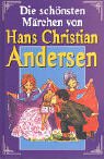Beispielbild fr Die schnsten Mrchen von Hans Christian Andersen Illustrierte Ausgabe zum Verkauf von Heidi's Bcherstube
