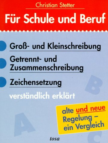 Stock image for Gro- und Kleinschreibung, Getrennt- und Zusammenschreibung, Zeichensetzung verstndlich erklrt for sale by Eulennest Verlag e.K.