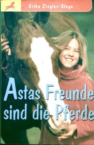 Stock image for Astas Freunde sind die Pferde (Erika Ziegler-Stege) for sale by Gabis Bcherlager