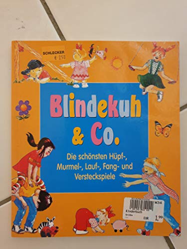 Blindekuh & Co.: Die schönsten Hüpf-, Murmel-, Lauf-, Fang- und Versteckspiele