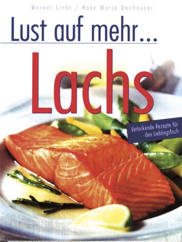 Beispielbild fr Lust auf mehr - Lachs. Verlockende Rezepte fr den Lieblingsfisch zum Verkauf von medimops