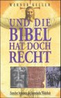 Und die Bibel hat doch recht : Forscher beweisen die historische Wahrheit. Werner Keller. Bearb. und Nachw. von Joachim Rehork. - Keller, Werner und Joachim Rehork