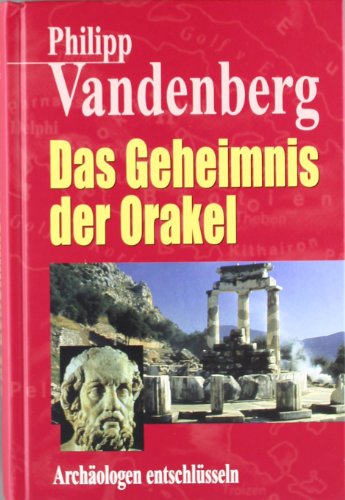 Stock image for Das Geheimnis der Orakel. Archäologen entschlüsseln Philipp Vandenberg for sale by tomsshop.eu