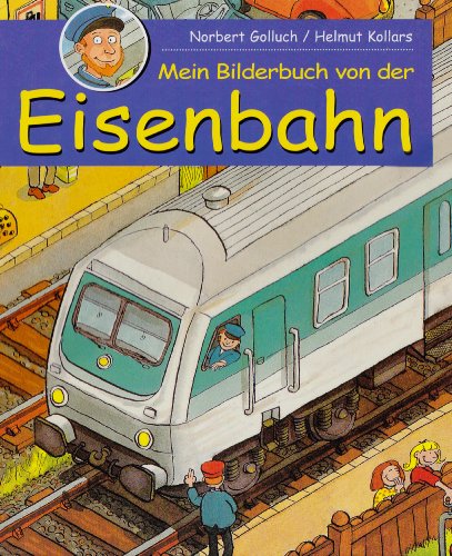 Beispielbild fr Mein Bilderbuch von der Eisenbahn zum Verkauf von medimops