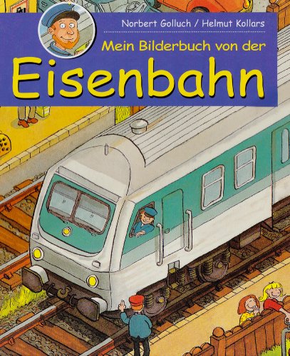 Stock image for Mein Bilderbuch von der Eisenbahn for sale by medimops
