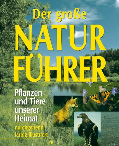 Der große Naturführer. Pflanzen und Tiere unserer Heimat - Christoph Needon