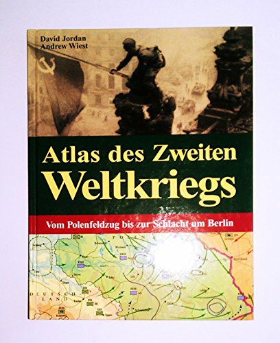 Beispielbild fr Atlas des Zweiten Weltkriegs Vom Polenfeldzug bis zur Schlacht um Berlin zum Verkauf von medimops