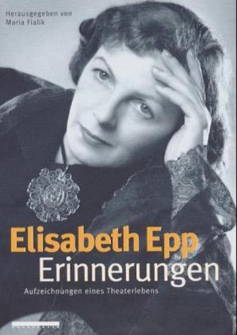 9783854930228: Erinnerungen: Aufzeichnungen eines Theaterlebens (German Edition) [Jan 01, 2000] Epp, Elisabeth