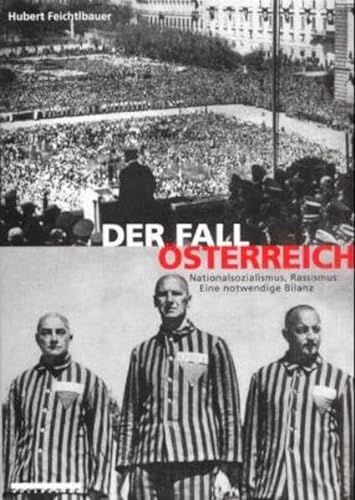 9783854930259: Der Fall Österreich: Nationalsozialismus, Rassismus : eine notwendige Bilanz (German Edition)